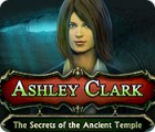 Ashley Clark: The Secrets of the Ancient Temple spēle