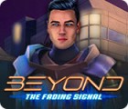 Beyond: The Fading Signal spēle