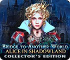Bridge to Another World: Alice in Shadowland Collector's Edition spēle
