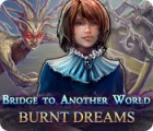 Bridge to Another World: Burnt Dreams spēle