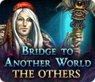 Bridge to Another World: The Others spēle