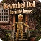 Bewitched Doll: Horrible House spēle
