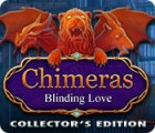 Chimeras: Blinding Love Collector's Edition spēle