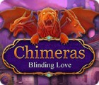 Chimeras: Blinding Love spēle