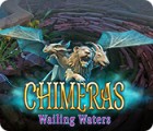 Chimeras: Wailing Waters spēle