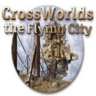 Crossworlds: The Flying City spēle
