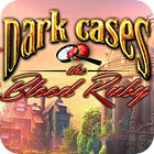 Dark Cases: The Blood Ruby Collector's Edition spēle