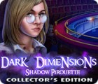 Dark Dimensions: Shadow Pirouette Collector's Edition spēle