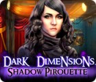 Dark Dimensions: Shadow Pirouette spēle