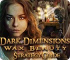 Dark Dimensions: Wax Beauty Strategy Guide spēle