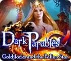 Dark Parables: Goldilocks and the Fallen Star spēle