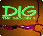 Dig The Ground 2 spēle