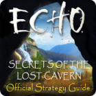 Echo: Secrets of the Lost Cavern Strategy Guide spēle Echo: Secrets of the Lost Cavern Strategy Guide spēle