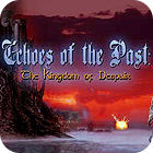 Echoes of the Past: The Kingdom of Despair Collector's Edition spēle