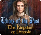 Echoes of the Past: The Kingdom of Despair spēle