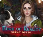Edge of Reality: Great Deeds spēle