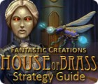 Fantastic Creations: House of Brass Strategy Guide spēle