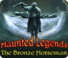 Haunted Legends: The Bronze Horseman spēle