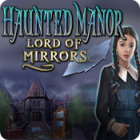 Haunted Manor: Lord of Mirrors spēle