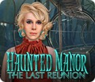 Haunted Manor: The Last Reunion spēle