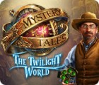 Mystery Tales: The Twilight World spēle
