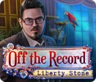 Off The Record: Liberty Stone spēle