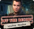 Off the Record: Linden Shades spēle