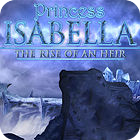 Princess Isabella: The Rise of an Heir Collector's Edition spēle