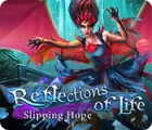 Reflections of Life: Slipping Hope spēle
