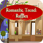 Romantic Trend Ruffles spēle