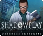 Shadowplay: Darkness Incarnate Collector's Edition spēle