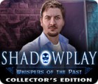 Shadowplay: Whispers of the Past Collector's Edition spēle