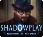 Shadowplay: Whispers of the Past spēle