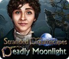 Stranded Dreamscapes: Deadly Moonlight spēle