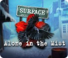 Surface: Alone in the Mist spēle