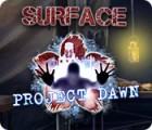 Surface: Project Dawn spēle