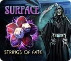Surface: Strings of Fate spēle