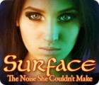 Surface: The Noise She Couldn't Make spēle
