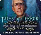 Tales of Terror: The Fog of Madness Collector's Edition spēle