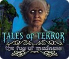 Tales of Terror: The Fog of Madness spēle