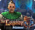 The Legacy: Prisoner spēle