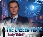 The Unseen Fears: Body Thief spēle