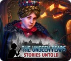 The Unseen Fears: Stories Untold spēle