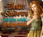 The Theatre of Shadows: As You Wish Strategy Guide spēle