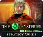 Time Mysteries: The Final Enigma Strategy Guide spēle