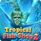Tropical Fish Shop 2 spēle