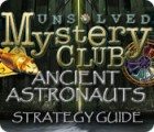 Unsolved Mystery Club: Ancient Astronauts Strategy Guide spēle