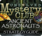 Unsolved Mystery Club: Ancient Astronauts Strategy Guide spēle Unsolved Mystery Club: Ancient Astronauts Strategy Guide spēle