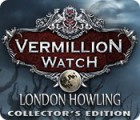 Vermillion Watch: London Howling Collector's Edition spēle
