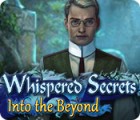 Whispered Secrets: Into the Beyond spēle